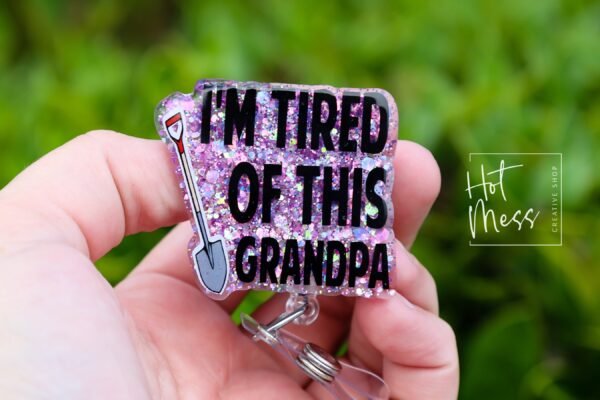 il_fullxfull.6130325162_2y35 I'm Tired of this Grandpa Badge Reel, RN id Holder, Retractable Acrylic Badge Reel, Nurse Gift, Funny Badge Reel