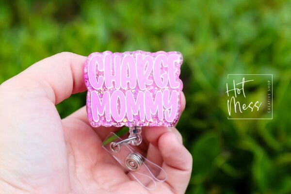 Charge Mommy Badge Reel, RN ID Holder, Retractable Acrylic Badge Reel, Charge Nurse