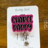 Pink Charge Daddy Badge Reel, RN ID Holder, Retractable Acrylic Badge Reel, Charge Nurse