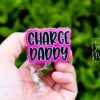 Pink Charge Daddy Badge Reel, RN ID Holder, Retractable Acrylic Badge Reel, Charge Nurse