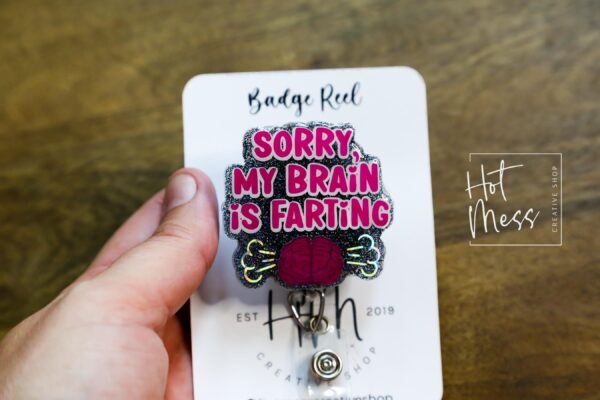 Sorry my brain is farting Funny Badge Reel, Retractable Acrylic Badge Reel, Nurse Gift, Office ID Holder, Glitter Badge Reel