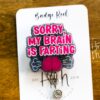 Sorry my brain is farting Funny Badge Reel, Retractable Acrylic Badge Reel, Nurse Gift, Office ID Holder, Glitter Badge Reel