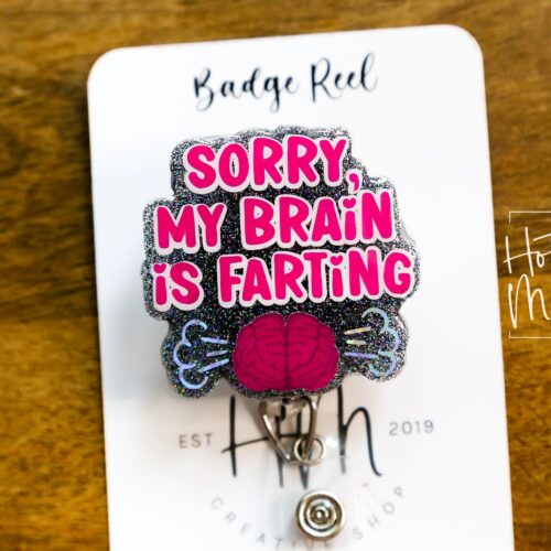 il_fullxfull.6182562382_rrqv Sorry my brain is farting Funny Badge Reel, Retractable Acrylic Badge Reel, Nurse Gift, Office ID Holder, Glitter Badge Reel