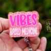 Vibes Based Medicine, Funny Badge reel, RN ID Holder, Retractable Acrylic Badge Reel, Nurse Gift, Night Shift