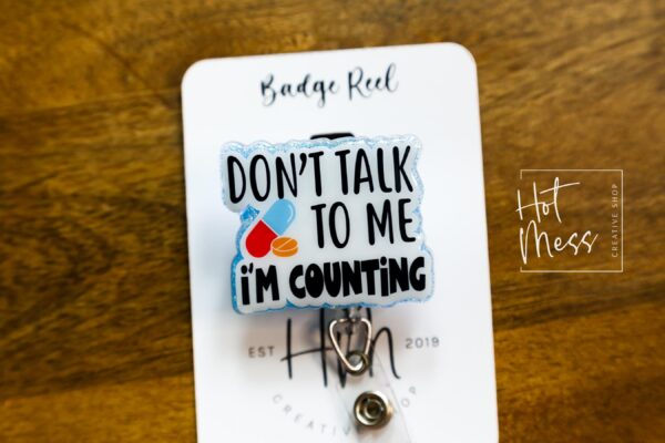 Don't talk to me, I'm counting, Pharmacy Badge Reel, Retractable Badge, pharmacy tech, pharmacist gift