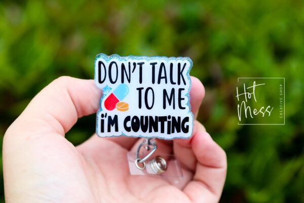 Don't talk to me, I'm counting, Pharmacy Badge Reel, Retractable Badge, pharmacy tech, pharmacist gift