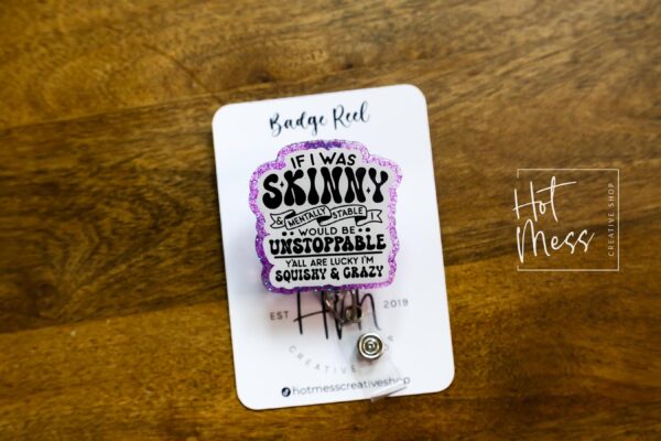 If I was Skinny Badge Reel, RN id Holder, Retractable Acrylic Badge Reel, Nurse Gift, Funny Badge Reel