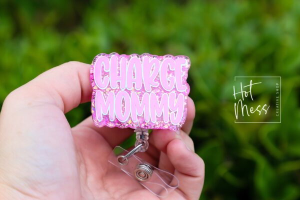 Charge Mommy Badge Reel, RN ID Holder, Retractable Acrylic Badge Reel, Charge Nurse