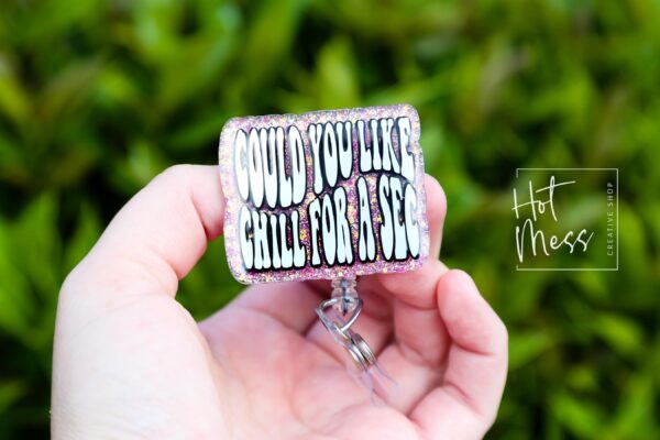 il_fullxfull.6199761924_byv1 Could you like chill for a sec Badge Reel, Nurse Badge Reel, Retractable Badge, Interchangeable ID, Custom Badge Reel, Stocking Stuffer