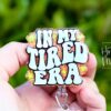 In my tired era Badge Reel, Midnights, Retractable Badge Reel, Interchangeable Badge Reel, Funny Badge Reel, Tired Nurse, Tired Mom
