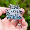 Don't tell me to smile Badge Reel, RN id Holder, Retractable Acrylic Badge Reel, Nurse Gift, Funny Badge Reel