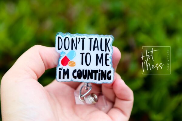 Don't talk to me, I'm counting, Pharmacy Badge Reel, Retractable Badge, pharmacy tech, pharmacist gift