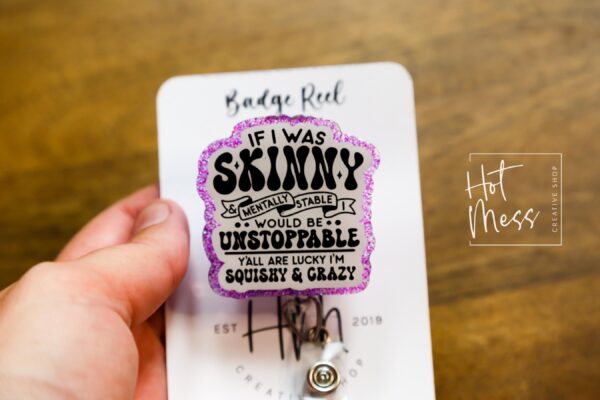If I was Skinny Badge Reel, RN id Holder, Retractable Acrylic Badge Reel, Nurse Gift, Funny Badge Reel