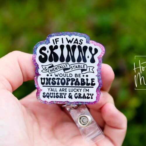If I was Skinny Badge Reel, RN id Holder, Retractable Acrylic Badge Reel, Nurse Gift, Funny Badge Reel
