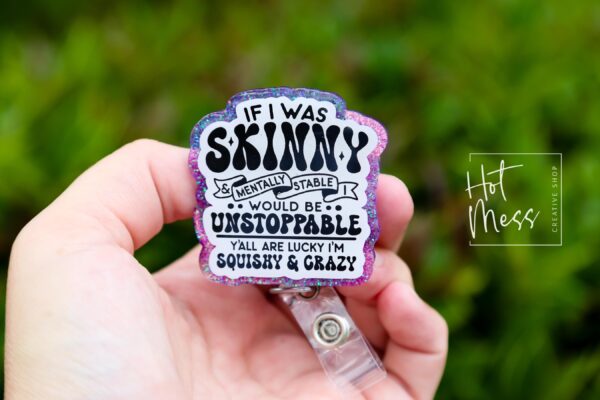 If I was Skinny Badge Reel, RN id Holder, Retractable Acrylic Badge Reel, Nurse Gift, Funny Badge Reel