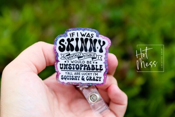 If I was Skinny Badge Reel, RN id Holder, Retractable Acrylic Badge Reel, Nurse Gift, Funny Badge Reel