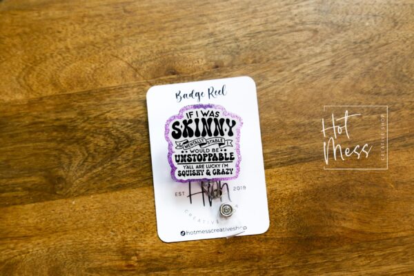 If I was Skinny Badge Reel, RN id Holder, Retractable Acrylic Badge Reel, Nurse Gift, Funny Badge Reel