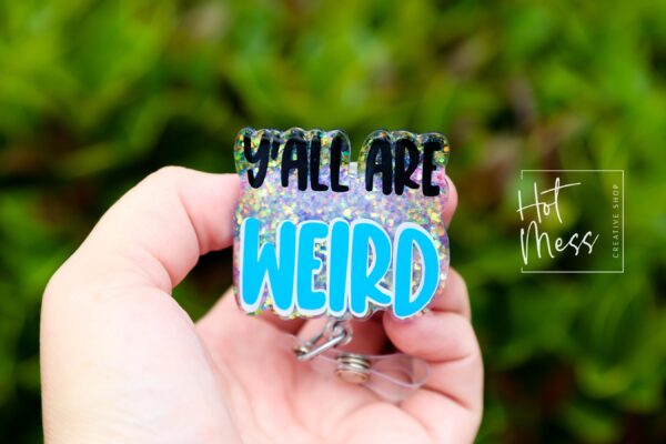 Y'all are Weird Badge Reel, Retractable Badge Reel, Interchangeable Badge Reel, Funny Badge Reel