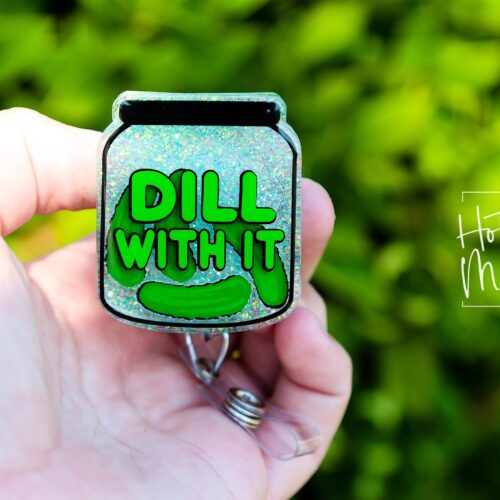 3D Dill With It Funny Glitter Badge Reel, Retractable Badge Reel, Interchangeable Badge Reel, Gift for pickle lover