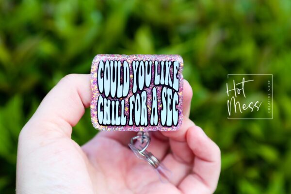 il_fullxfull.6247796565_ayo5 Could you like chill for a sec Badge Reel, Nurse Badge Reel, Retractable Badge, Interchangeable ID, Custom Badge Reel, Stocking Stuffer