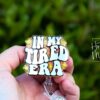 In my tired era Badge Reel, Midnights, Retractable Badge Reel, Interchangeable Badge Reel, Funny Badge Reel, Tired Nurse, Tired Mom