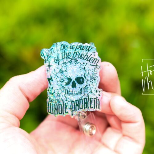 il_fullxfull.6253983282_sm8s Don't be part of the problem, be the whole Problem Funny Badge Reel, RN ID Holder, Retractable Acrylic Badge Reel, Nurse Gift, Night Shift