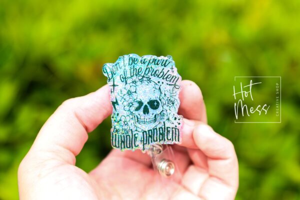 Don't be part of the problem, be the whole Problem Funny Badge Reel, RN ID Holder, Retractable Acrylic Badge Reel, Nurse Gift, Night Shift