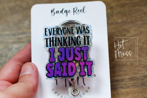 Everyone was thinking it I just said it Funny Badge Reel, Nurse Badge Reel, ID Holder, ICU Nurse, Retractable Badge, Stocking Stuffer