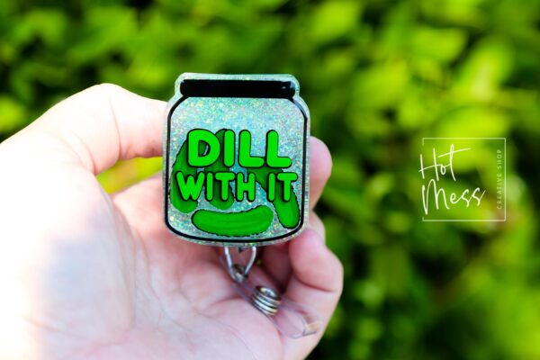 3D Dill With It Funny Glitter Badge Reel, Retractable Badge Reel, Interchangeable Badge Reel, Gift for pickle lover