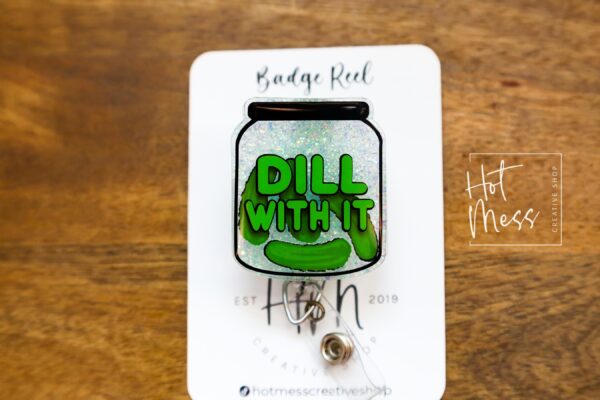 3D Dill With It Funny Glitter Badge Reel, Retractable Badge Reel, Interchangeable Badge Reel, Gift for pickle lover