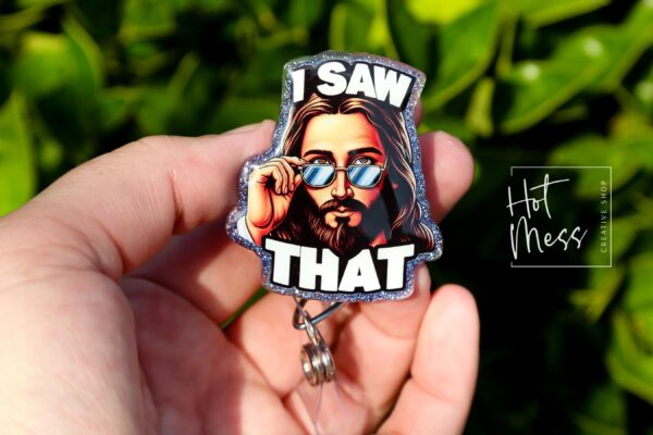 I saw that Badge Reel, RN id Holder, Jesus Retractable Acrylic Badge Reel, Nurse Gift, Night Shift, Funny Badge Reel, Glitter id holder