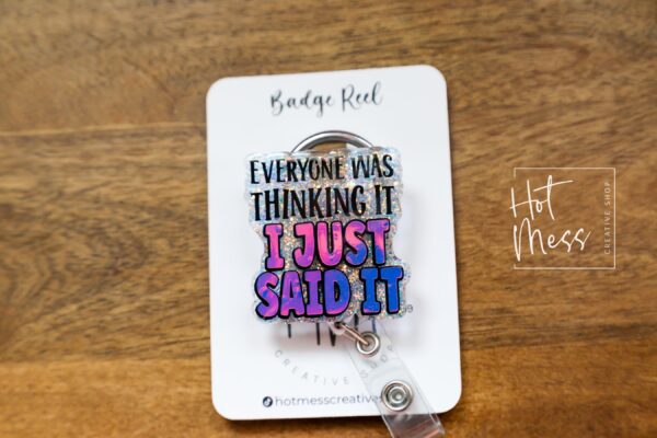 Everyone was thinking it I just said it Funny Badge Reel, Nurse Badge Reel, ID Holder, ICU Nurse, Retractable Badge, Stocking Stuffer