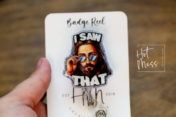 I saw that Badge Reel, RN id Holder, Jesus Retractable Acrylic Badge Reel, Nurse Gift, Night Shift, Funny Badge Reel, Glitter id holder