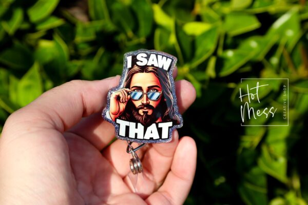 I saw that Badge Reel, RN id Holder, Jesus Retractable Acrylic Badge Reel, Nurse Gift, Night Shift, Funny Badge Reel, Glitter id holder