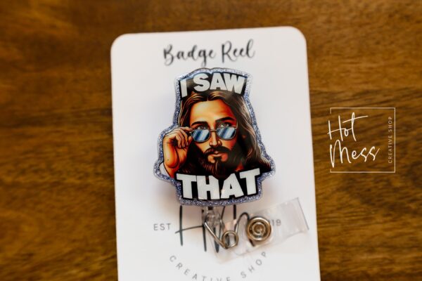 I saw that Badge Reel, RN id Holder, Jesus Retractable Acrylic Badge Reel, Nurse Gift, Night Shift, Funny Badge Reel, Glitter id holder