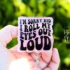 I'm Sorry did I roll my eyes out loud Funny Badge Reel, RN ID Holder, Retractable Badge Reel, Nurse Gift, Office ID Holder, Stocking Stuffer