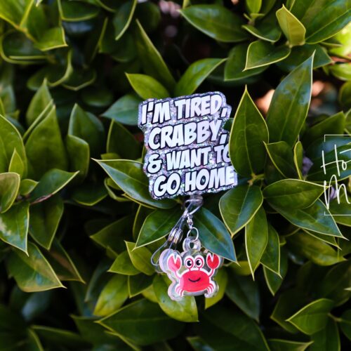 I'm Tired, Crabby, and I want to go home Funny Badge Reel, Night Shift badge reel, crabby Lanyard