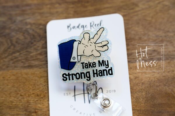 Take My Hand Badge Reel, RN id Holder, Retractable Acrylic Badge Reel, Nurse Gift, Funny Badge Reel