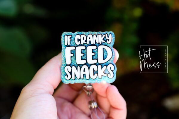il_fullxfull.6388625986_3pay If Cranky Feed Snacks Badge Reel, Funny Retractable Acrylic Badge Reel, Nurse Gift, Night Shift, Funny Badge Reel, Glitter id holder