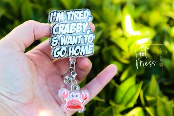 I'm Tired, Crabby, and I want to go home Funny Badge Reel, Night Shift badge reel, crabby Lanyard