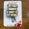 I'm Tired, Crabby, and I want to go home Funny Badge Reel, Night Shift badge reel, crabby Lanyard