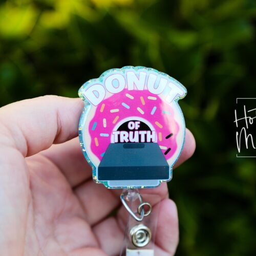 Donut of truth Badge Reel, Cute Nurse Badge Reel, radiology badge reel, Retractable Acrylic Badge Reel, Nurse Gift, Night Shift. MRI
