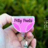 Petty Pants Badge Reel, Funny Retractable Acrylic Badge Reel, Nurse Gift, Night Shift, Funny Badge Reel, Glitter id holder