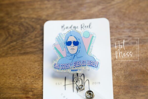 She doesn't even go here Badge Reel, RN id Holder, Retractable Acrylic Badge Reel, Nurse Gift, Funny Badge Reel