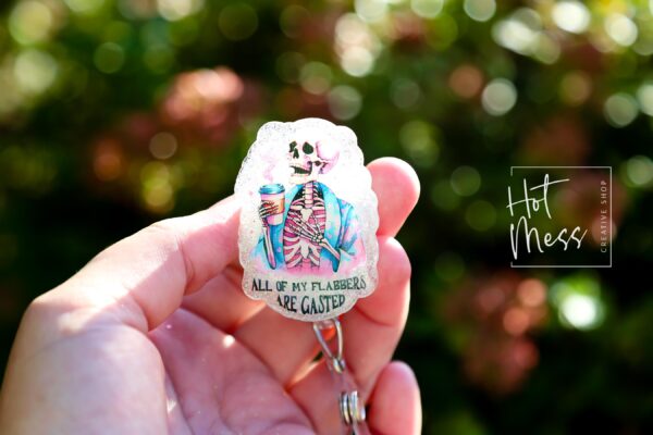 All of My Flabbers Are Gasted  Badge Reel, RN id Holder, Retractable Acrylic Badge Reel, Nurse Gift, Funny Badge Reel