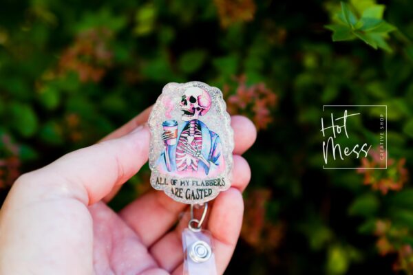 All of My Flabbers Are Gasted  Badge Reel, RN id Holder, Retractable Acrylic Badge Reel, Nurse Gift, Funny Badge Reel