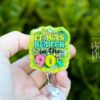 It was Better in the 90's Funny Badge Reel, RN ID Holder, Retractable Badge Reel, Nurse Gift, Office ID Holder,