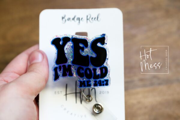 Yes I'm Cold 24:7 Badge Reel, Winter Badge Reel, Nurse Badge Reel, Retractable ID Holder, Glitter Badge Reel, Winter ID Holder