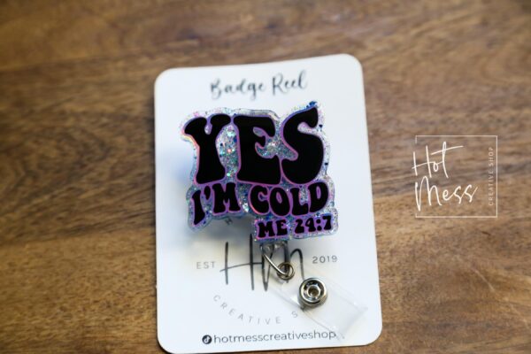 Yes I'm Cold 24:7 Badge Reel, Winter Badge Reel, Nurse Badge Reel, Retractable ID Holder, Glitter Badge Reel, Winter ID Holder