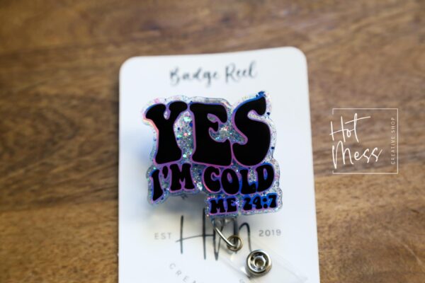 Yes I'm Cold 24:7 Badge Reel, Winter Badge Reel, Nurse Badge Reel, Retractable ID Holder, Glitter Badge Reel, Winter ID Holder